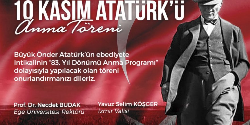 GAZİ MUSTAFA KEMAL ATATÜRK EGE ÜNİVERSİTESİ'NDE ANILACAK